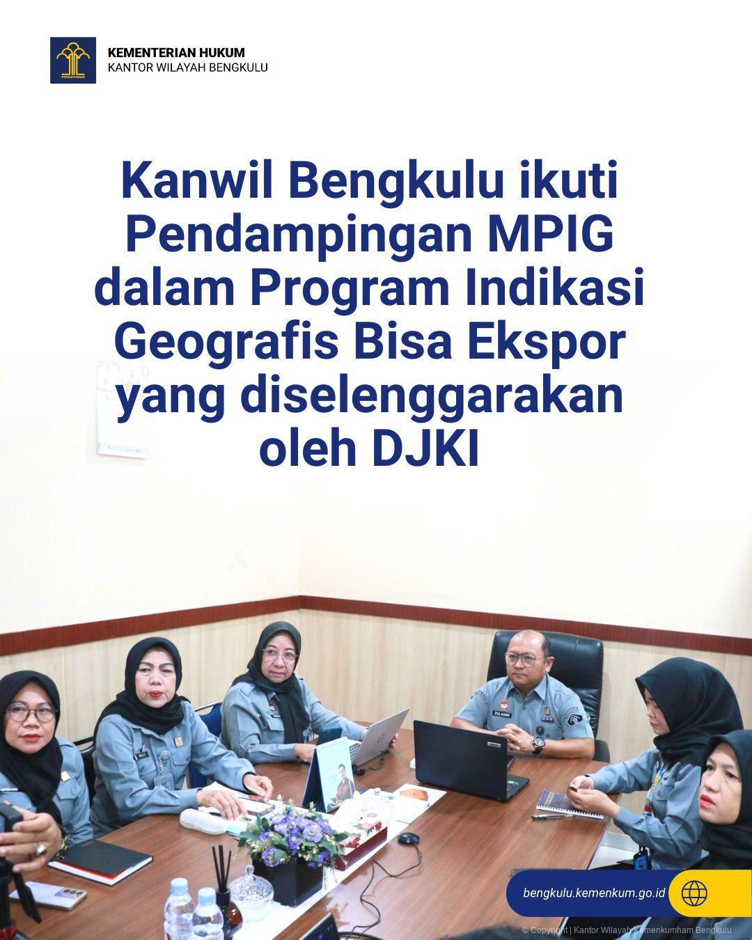 Kanwil Bengkulu ikuti Pendampingan MPIG dalam Program Indikasi Geografis Bisa Ekspor yang diselenggarakan oleh DJKI