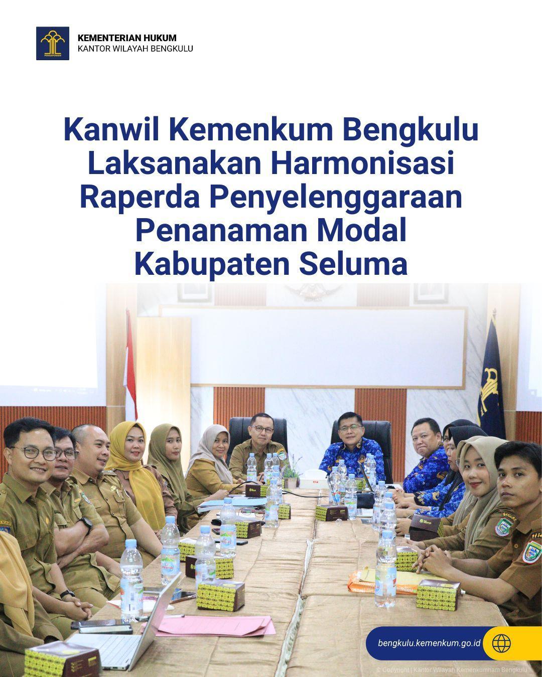 Kanwil Kemenkum Bengkulu Laksanakan Harmonisasi Raperda Penyelenggaraan Penanaman Modal Kabupaten Seluma