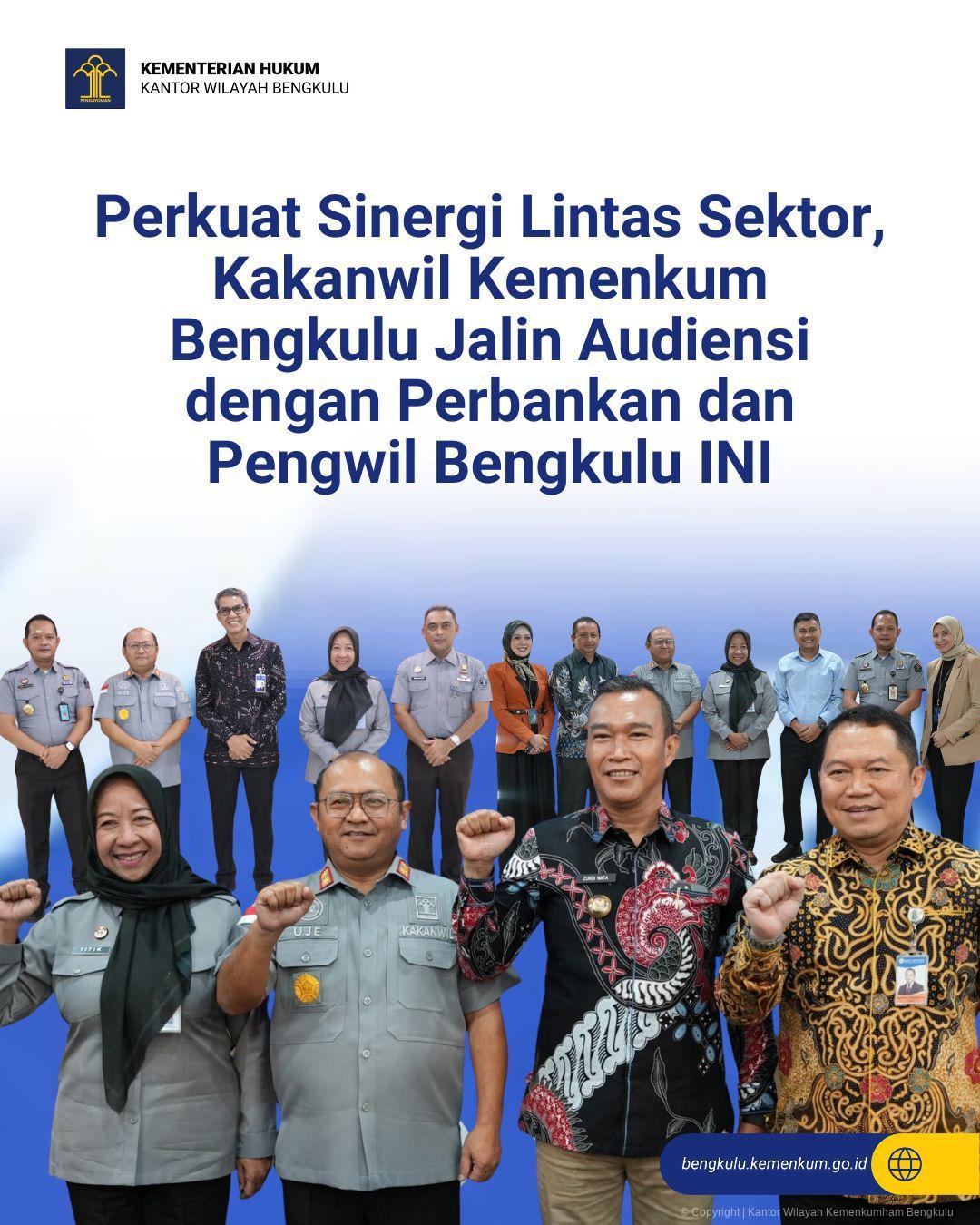 Perkuat Sinergi Lintas Sektor, Kakanwil Kemenkum Bengkulu Jalin Audiensi dengan Perbankan dan Pengwil Bengkulu INI
