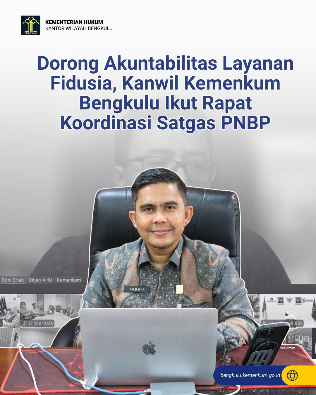 Dorong Akuntabilitas Layanan Fidusia, Kanwil Kemenkum Bengkulu Ikut Rapat Koordinasi Satgas PNBP