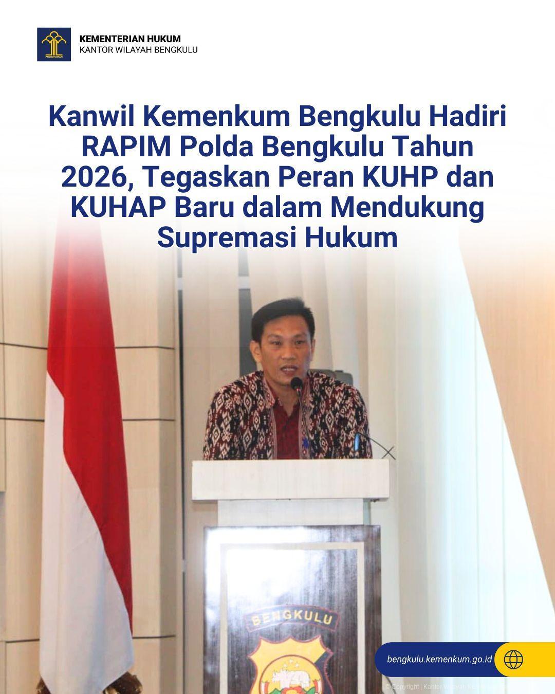 Kanwil Kemenkum Bengkulu Hadiri RAPIM Polda Bengkulu Tahun 2026, Tegaskan Peran KUHP dan KUHAP Baru dalam Mendukung Supremasi Hukum