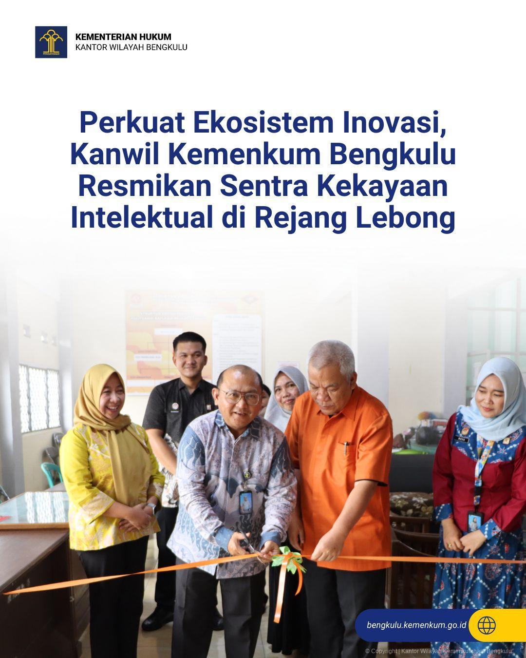 1._Perkuat_Ekosistem_Inovasi_Kanwil_Kemenkum_Bengkulu_Resmikan_Sentra_Kekayaan_Intelektual_di_Rejang_Lebong.jpg
