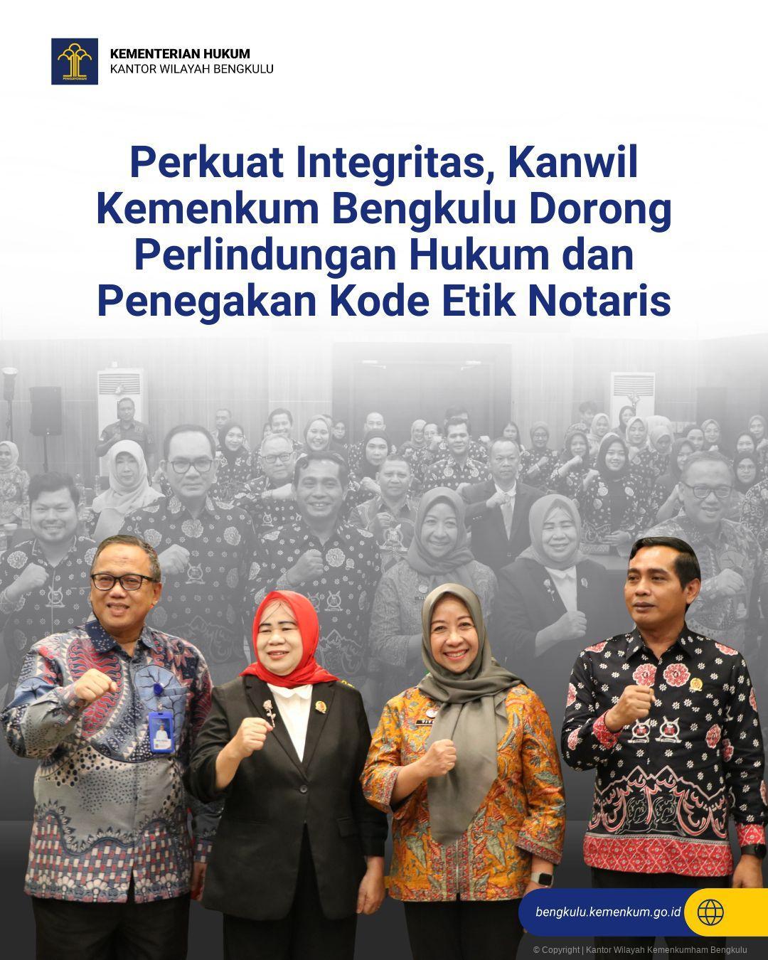 Perkuat Integritas, Kanwil Kemenkum Bengkulu Dorong Perlindungan Hukum dan Penegakan Kode Etik Notaris