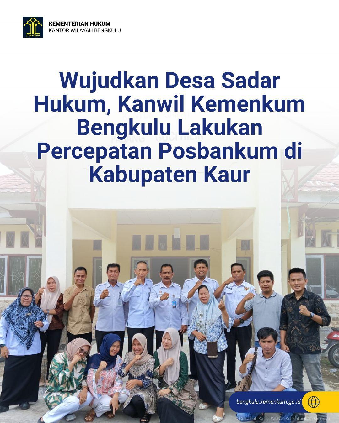 Wujudkan Desa Sadar Hukum, Kanwil Kemenkum Bengkulu Lakukan Percepatan Posbankum di Kabupaten Kaur