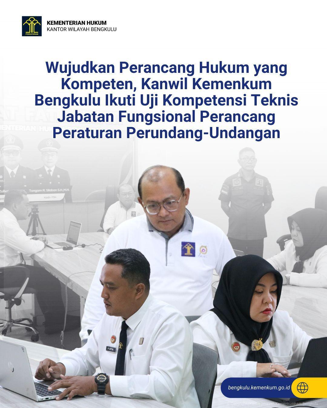 Wujudkan Perancang Hukum yang Kompeten, Kanwil Kemenkum Bengkulu Ikuti Uji Kompetensi Teknis Jabatan Fungsional Perancang Peraturan Perundang-Undangan