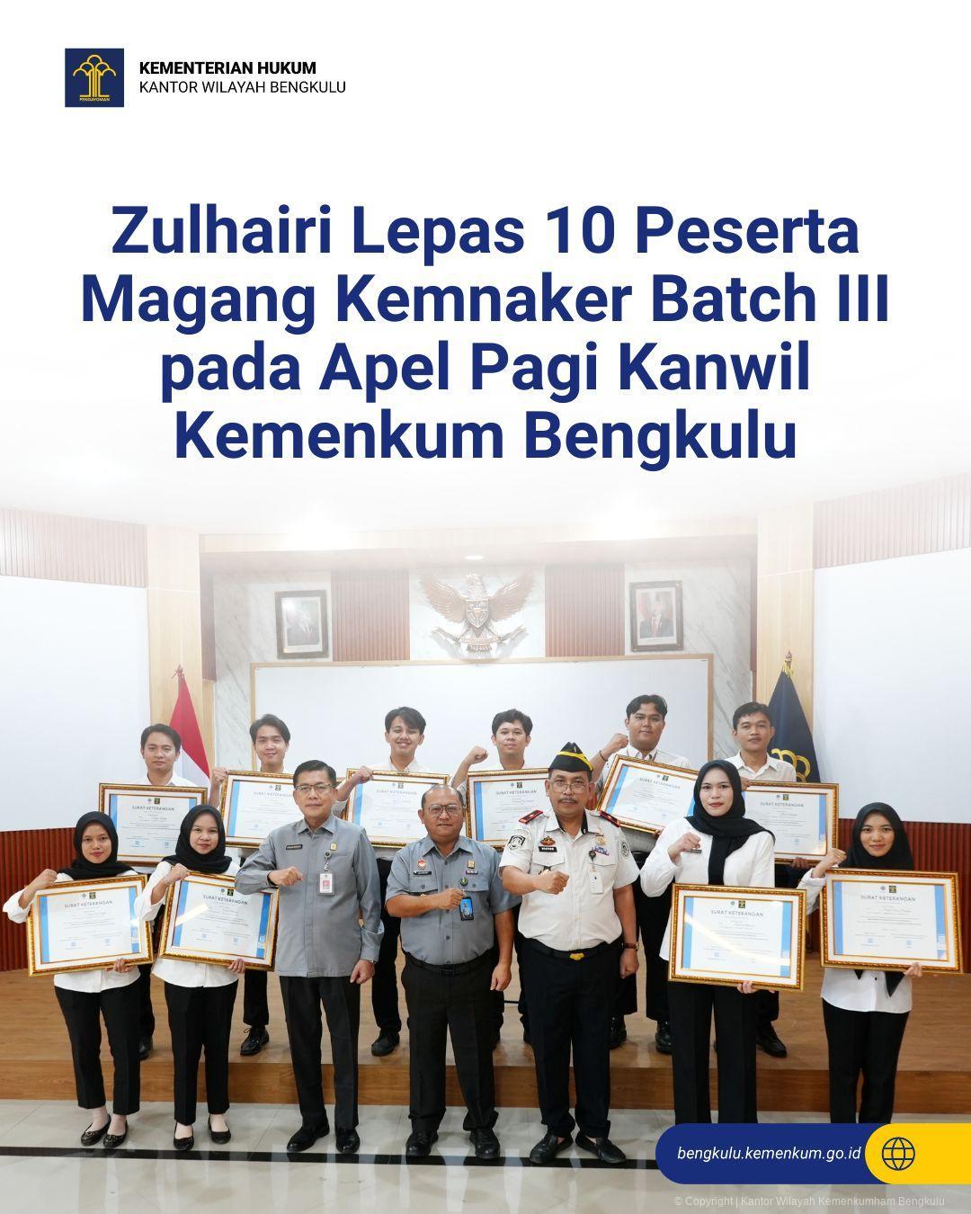Zulhairi Lepas 10 Peserta Magang Kemnaker Batch III pada Apel Pagi Kanwil Kemenkum Bengkulu