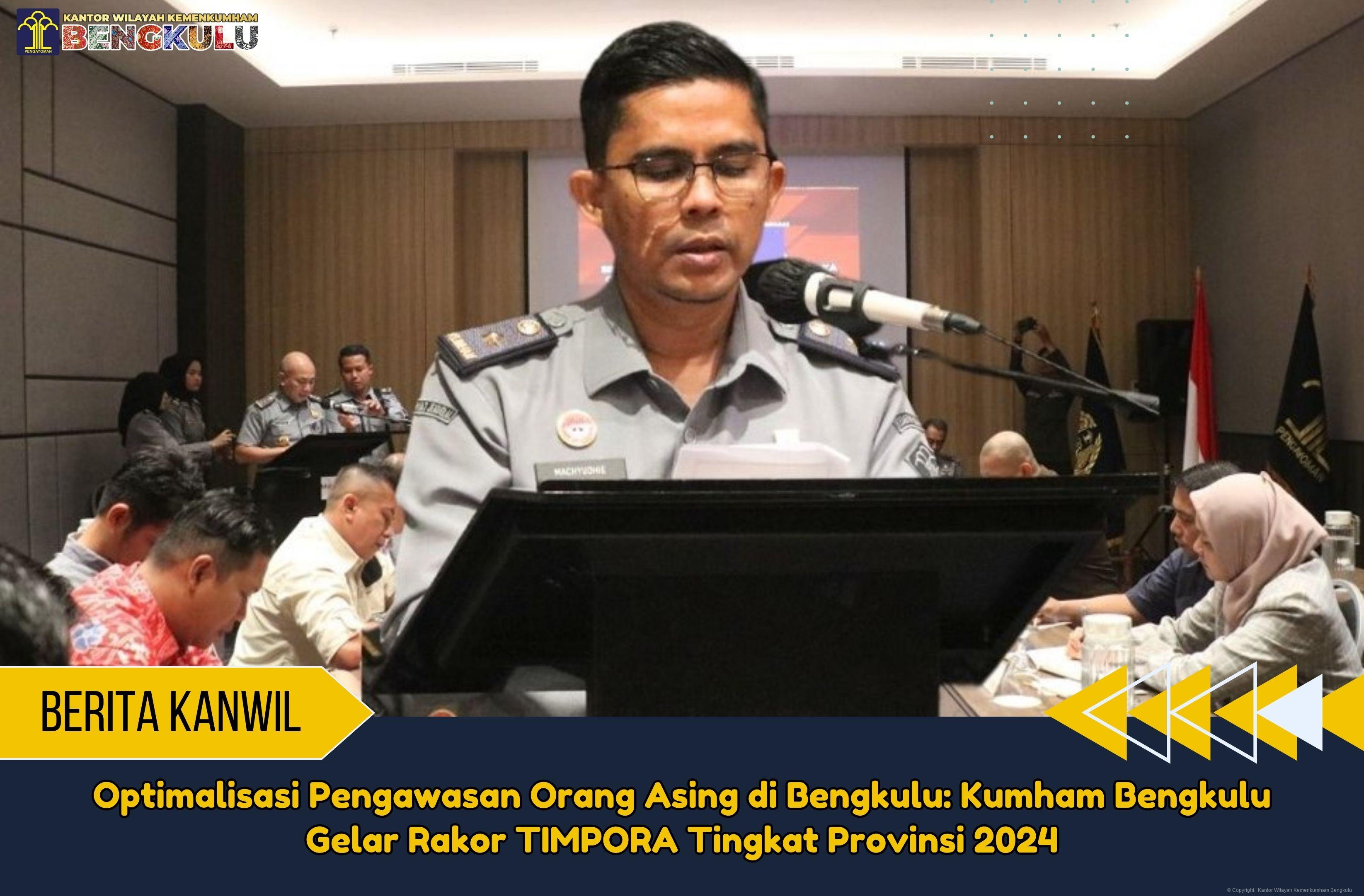 Optimalisasi Pengawasan Orang Asing di Bengkulu Kumham Bengkulu Gelar Rakor TIMPORA Tingkat Provinsi 2024 1