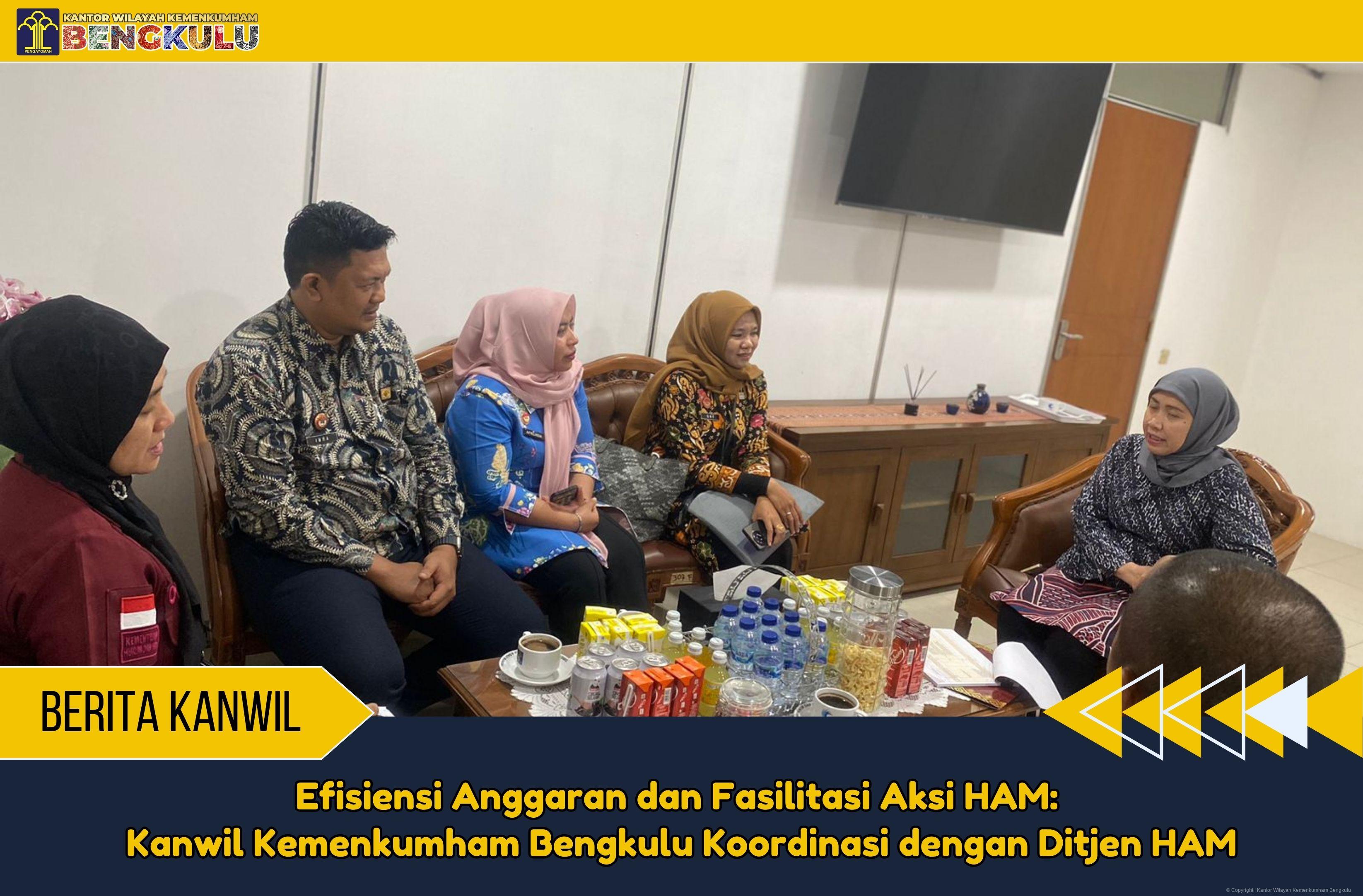 Efisiensi Anggaran dan Fasilitasi Aksi HAM Kanwil Kemenkumham Bengkulu Koordinasi dengan Ditjen HAM1