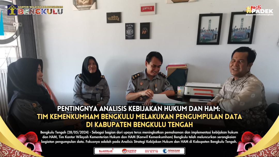 Pentingnya Analisis Kebijakan Hukum dan HAM Tim Kemenkumham Bengkulu Melakukan Pengumpulan Data di Kabupaten Bengkulu Tengah