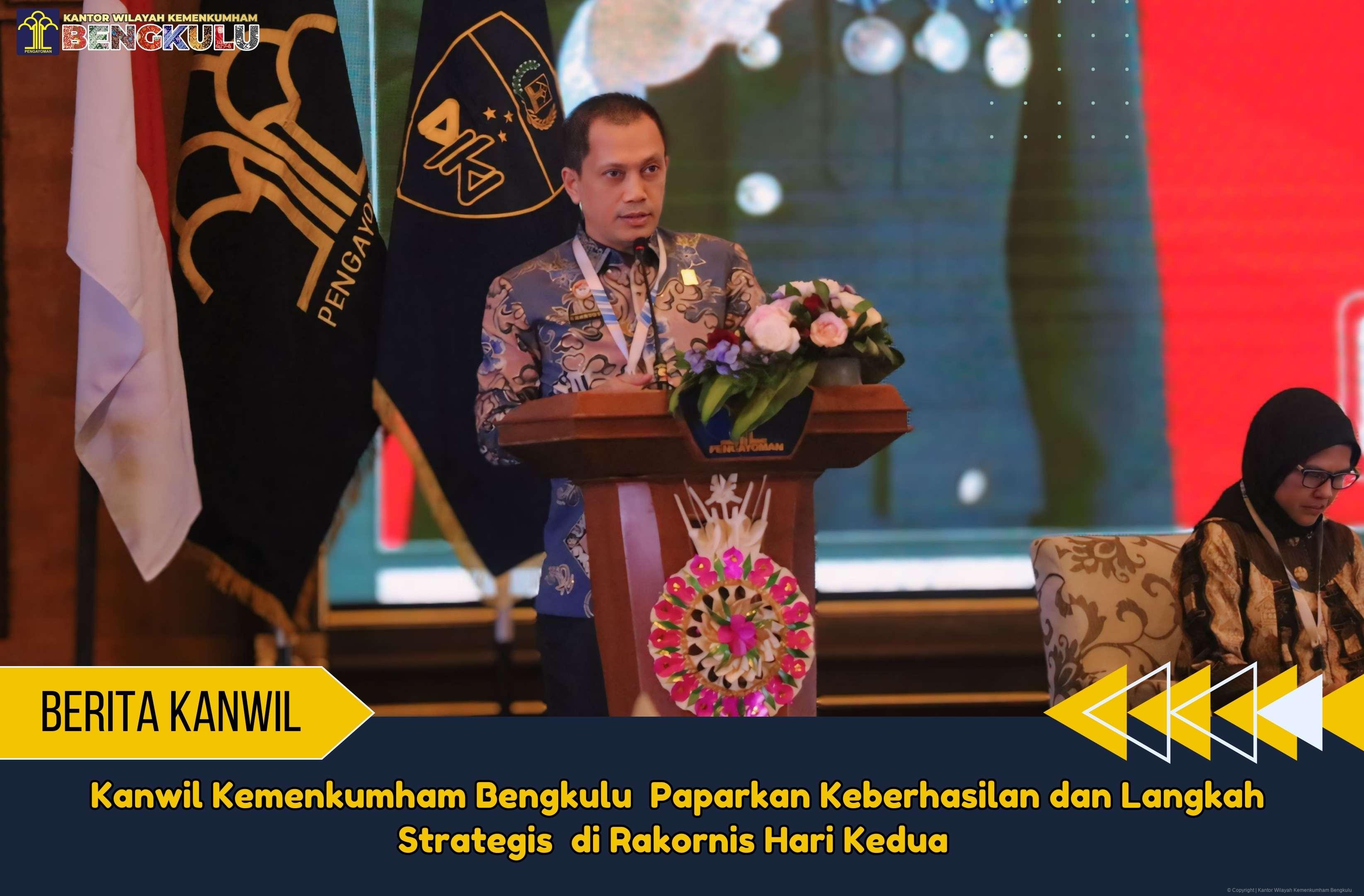 Kanwil Kemenkumham Bengkulu Paparkan Keberhasilan dan Langkah Strategis di Rakornis Hari Kedua 1