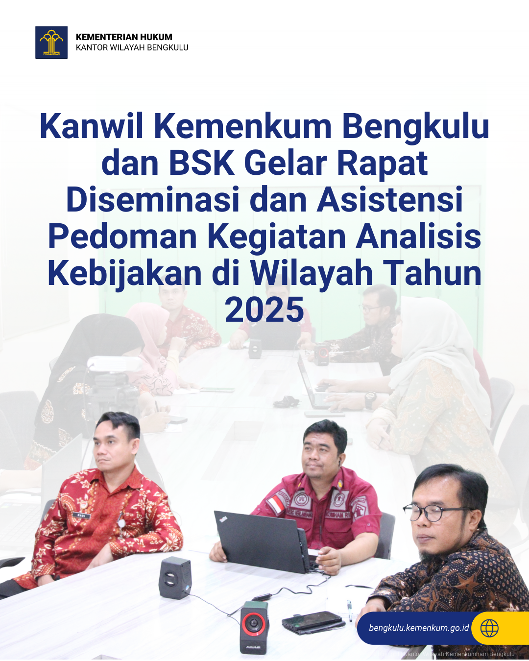 Kanwil Kemenkum Bengkulu dan BSK Gelar Rapat Diseminasi dan Asistensi Pedoman Kegiatan Analisis Kebijakan di Wilayah Tahun 2025 1