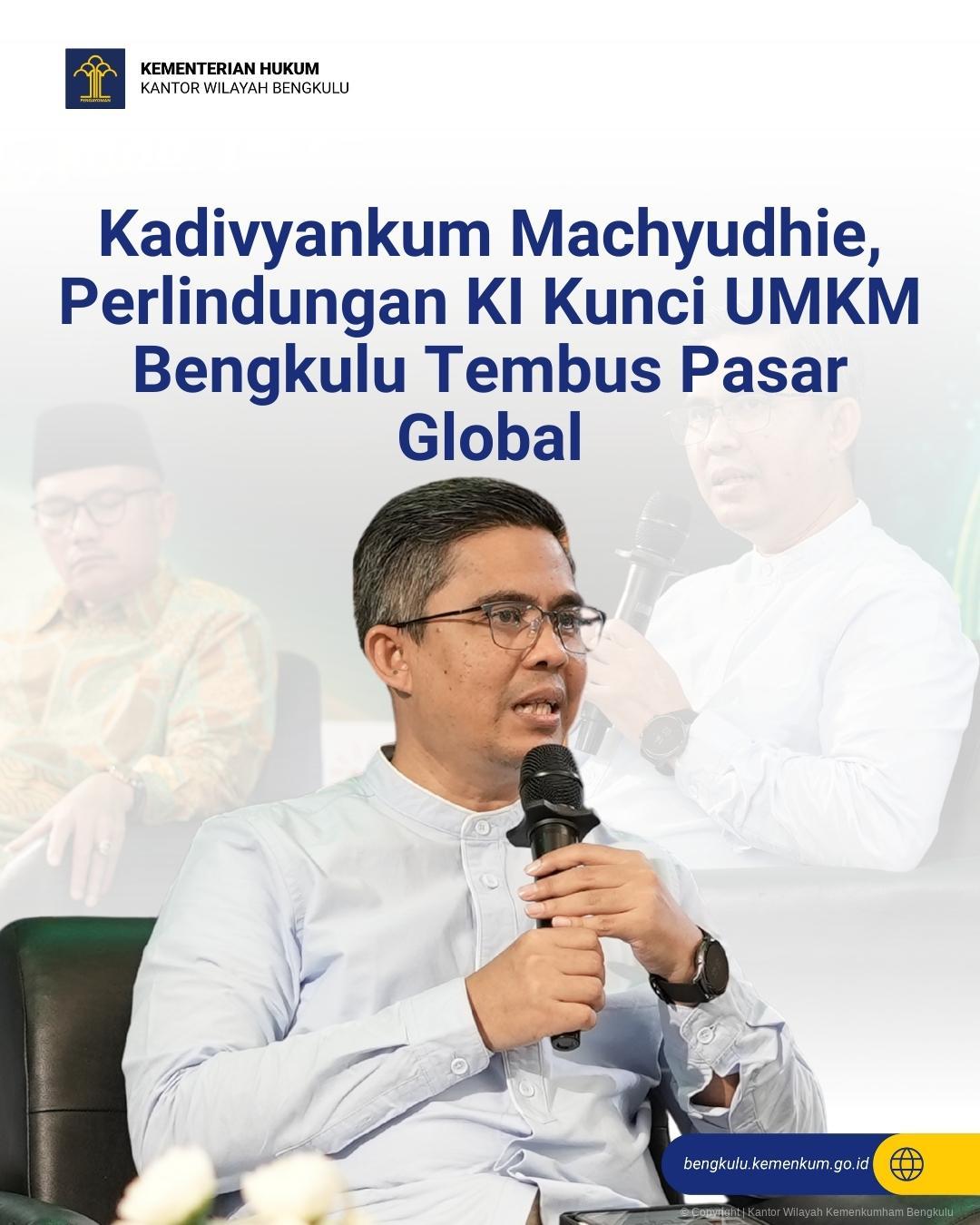Kadivyankum_Machyudhie_Perlindungan_KI_Kunci_UMKM_Bengkulu_Tembus_Pasar_Global_1.jpg