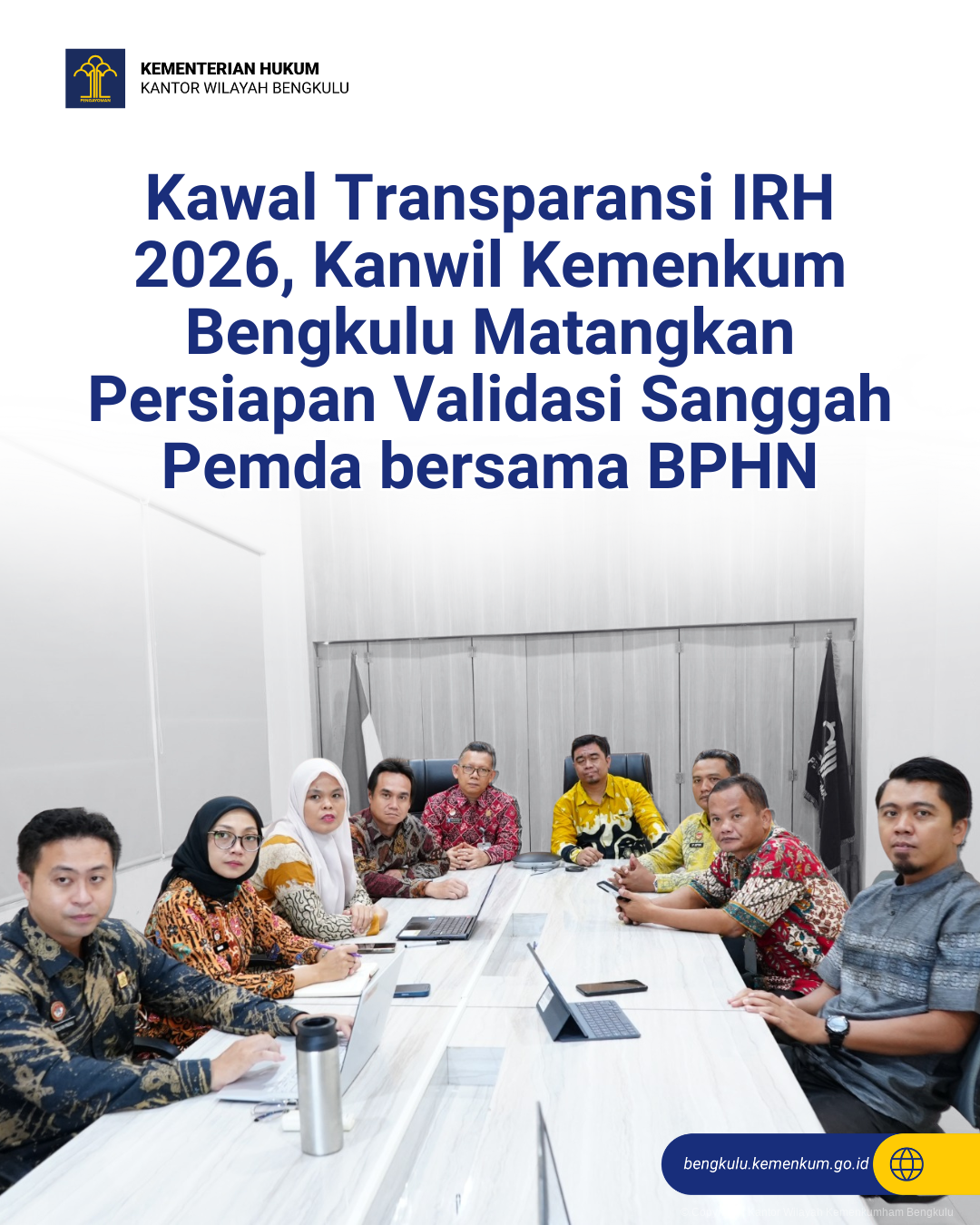 Kawal_Transparansi_IRH_2026_Kanwil_Kemenkum_Bengkulu_Matangkan_Persiapan_Validasi_Sanggah_Pemda_bersama_BPHN_1.png