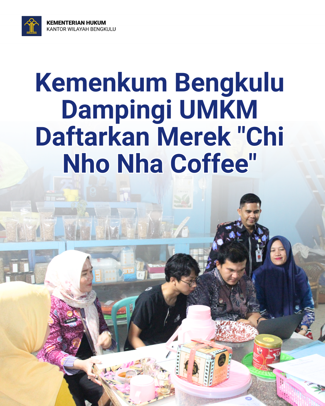 Kemenkum_Bengkulu_Dampingi_UMKM_Daftarkan_Merek__Chi_Nho_Nha_Coffee_1.png
