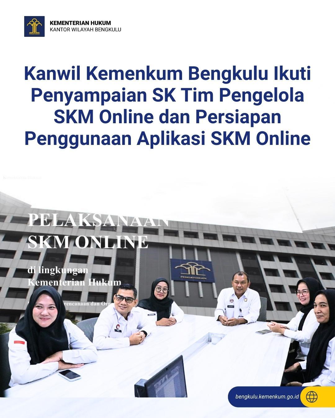 Kanwil Kemenkum Bengkulu Ikuti Penyampaian SK Tim Pengelola SKM Online dan Persiapan Penggunaan Aplikasi SKM Online