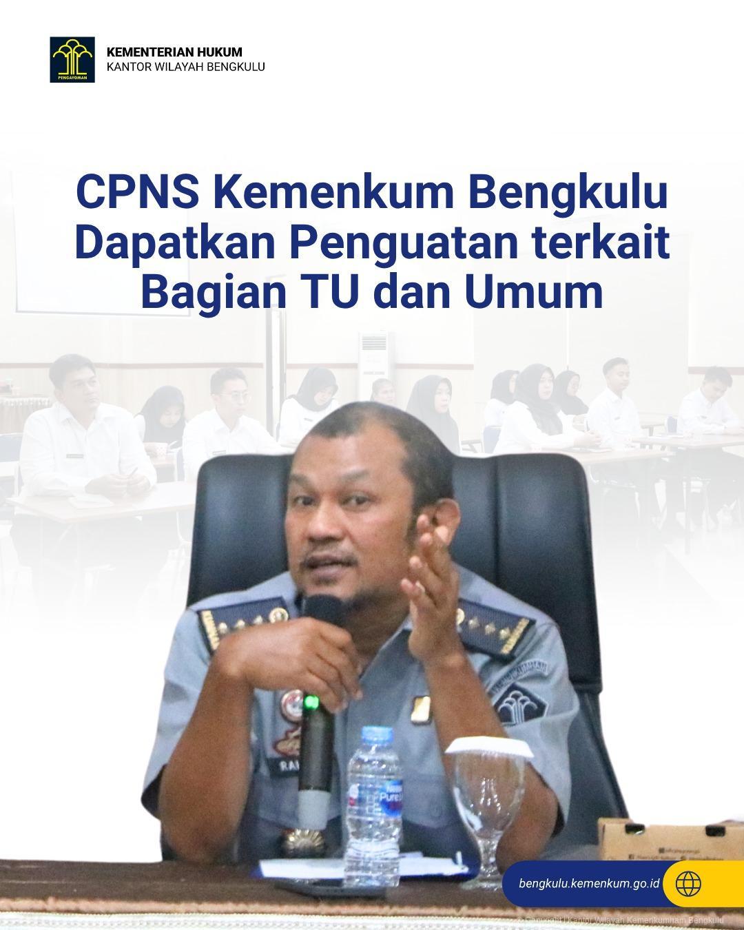 CPNS Kemenkum Bengkulu Dapatkan Penguatan terkait Bagian TU dan Umum