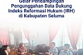 1._Kanwil_Kemenkum_Bengkulu_Gelar_Pendampingan_Pengunggahan_Data_Dukung_Indeks_Reformasi_Hukum_IRH_di_Kabupaten_Seluma.jpg