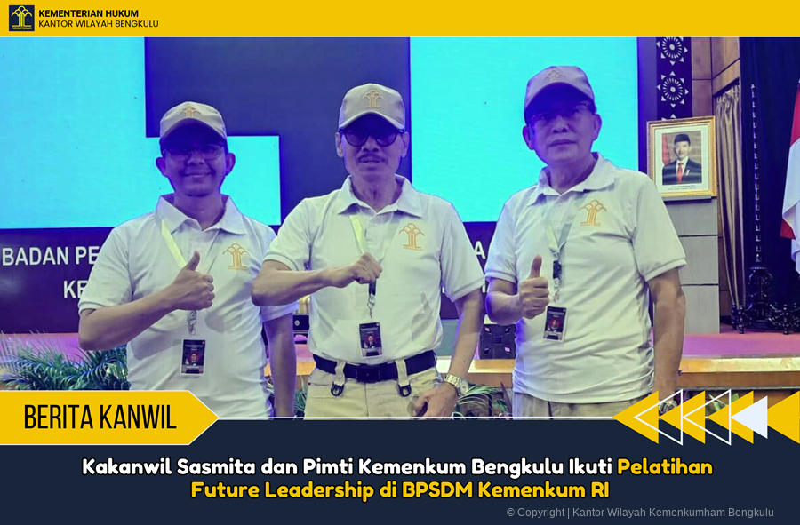 Kakanwil Sasmita dan Pimti Kemenkum Bengkulu Ikuti Pelatihan Future Leadership di BPSDM Kemenkum RI